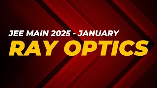 Ray Optics | JEE Main 2025 Solutions | Jan Session (All Shifts)