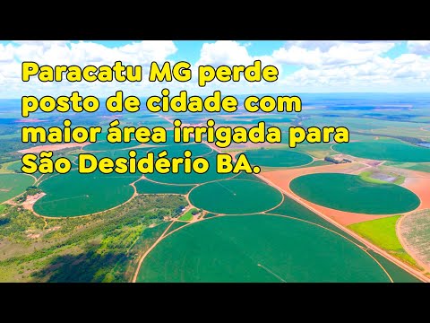 Paracatu MG perde posto de cidade com maior área irrigada para São Desidério BA.