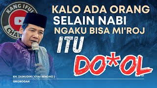 KH. Zainudin : Kalau ada orang Selain Kanjeng Nabi ngaku bisa Mi'roj itu DO*OL #pwils