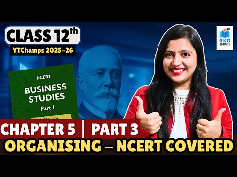 Class 12 Business Studies Chapter 5 : Organizing | Part 3 | CBSE 2025–26 📘
