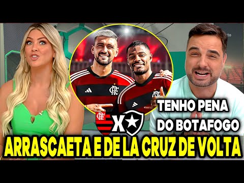 JOGO ABERTO FLAMENGO "RENATA EXALTOU AO VIVO" ARRASCAETA E DE LA CRUZ DE VOLTA - FLAMENGO X BOTAFOGO