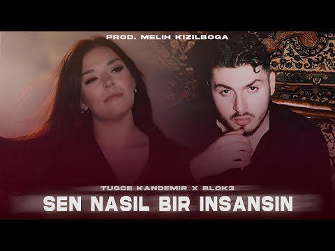 Sen Nasıl Bir İnsansın - Tuğçe Kandemir X Blok3 ( Prod. Melih Kızılboğa ) - Göründüm Güçlü Düzeldim