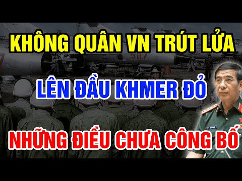 BIÊN GIỚI TÂY NAM 1978 Không Quân VN Xuất Kích Trút Bão Lửa Lên Đầu Khmer Đỏ Những Điều Chưa Công Bố
