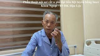 BỆNH NHÂN HÀI LÒNG SAU PHẪU THUẬT NỘI SOI CẮT U PHÌ ĐẠI TIỀN LIỆT TUYẾN BẰNG LASER TẠI  BVĐK HẬU LỘC