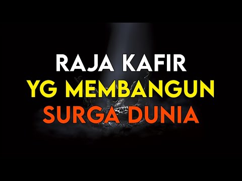 KISAH SYADAD BIN AD !! PENGUASA KAFIR YANG MEMBANGUN SURGA DUNIA DI NEGRI YAMAN