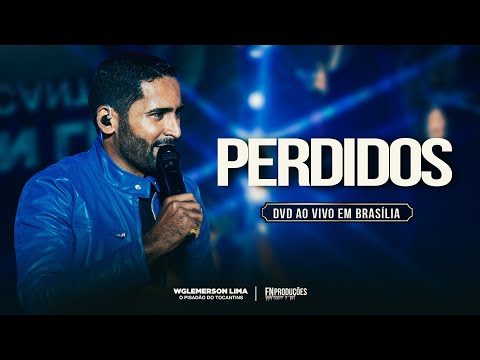 Wglemerson Lima - Perdidos  (DVD AO VIVO EM BRASÍLIA)