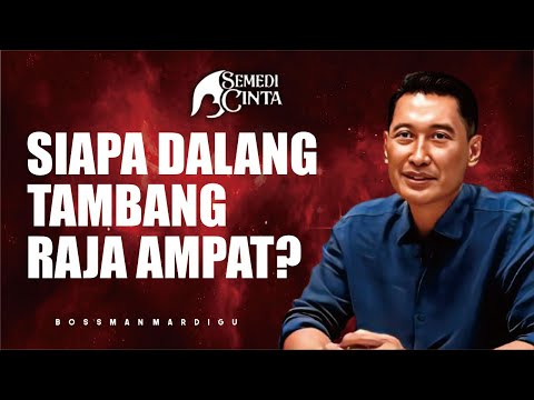 SIAPA DALANG TAMBANG RAJA AMPAT?