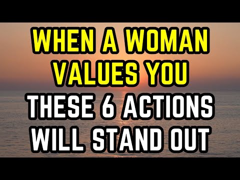 When a Woman Values You, These 6 Actions Will Stand Out