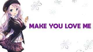 Nightcore - Make You Love Me (Lyrics)