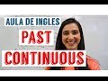 Uso do Passado Contínuo em Inglês