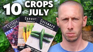 10 Crops You’ll REGRET Not Planting This July