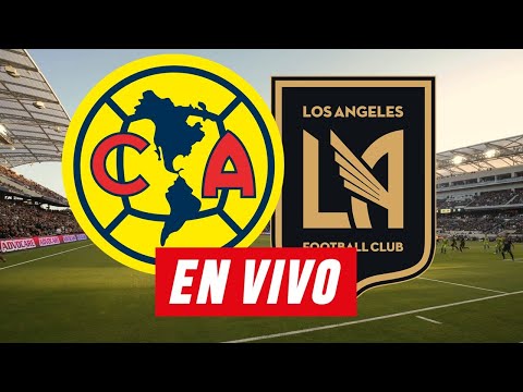 ¿Cuándo y dónde ver América vs LAFC? Amistoso 2025