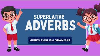 Unit 4, Lesson 3: Superlative Adverbs