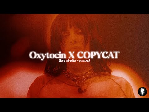 Billie Eilish - Oxytocin X COPYCAT (Live Studio Version)