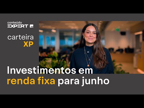 RENDA FIXA: MELHORES INVESTIMENTOS para JUNHO | Carteira XP