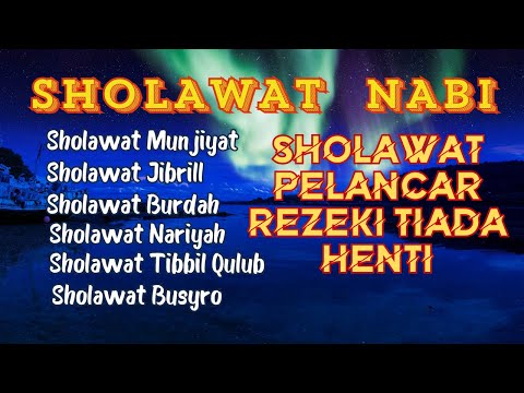 KUMPULAN SHOLAWAT TERBAIK PELANCAR REZEKI TIADA HENTI ~ Sholawat Jibril, Sholawat Nariyah