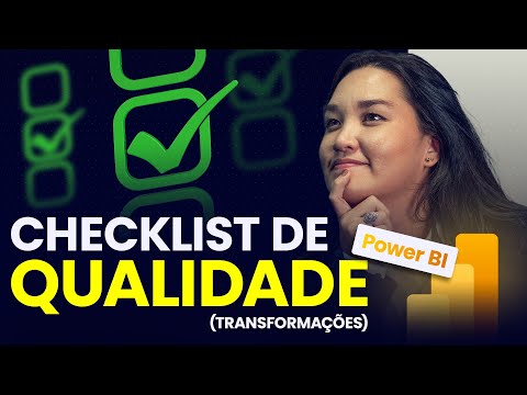 Checklist de Qualidade no Power BI: Transformações que Fazem a Diferença