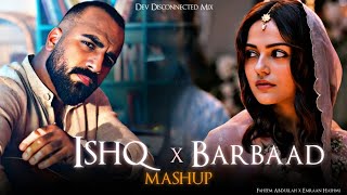 Ishq X Barbaad Mashup | (Slowed & reverb) | Jubin Nautiyal x Arijit Singh | Faheem Abdullah 