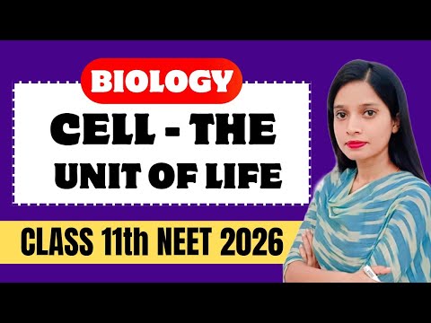 CELL - THE UNIT OF LIFE || NCERT || CLASS 11th || #neet2026