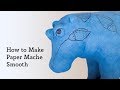Paper Mache Techniques and Tips