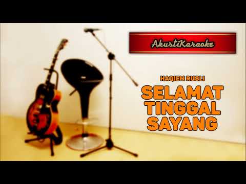 Haqiem Rusli – Selamat Tinggal Sayang ( Karaoke Versi Akustik )