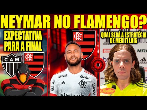 MERITI LUIS MONTA ESTRATÉGIA PARA FINAL DA COPA DO BRASIL, NEYMAR NO FLAMENGO?