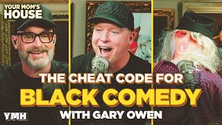 The Cheat Code For Black Comedy w/ Gary Owen | Your Mom's House Ep. 826