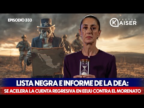 Lista Negra e Informe de la DEA: se acelera la cuenta regresiva en EEUU contra el Morenato. Ep 333