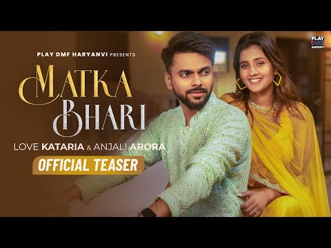 Matka Bhari (Teaser) - Love Kataria &amp; Anjali Arora | Renuka Panwar | Anshul Garg
