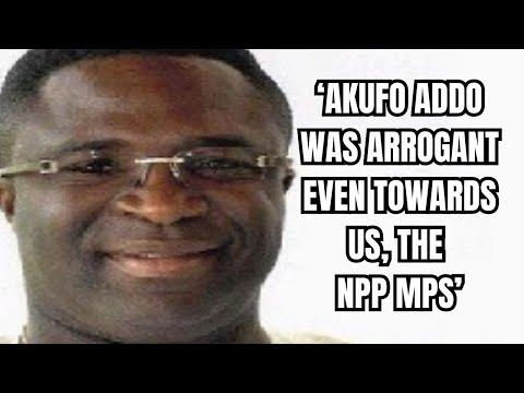 Akufo Addo and his family are responsible for our lose - NPP MP finally admits