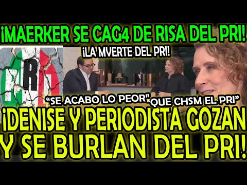 ¡DENISE MAERKER SE CAG4 DE RISA Y SE BURLA DEL PRI! "QUE CHSM EL PEOR PARTIDO POLITICO"
