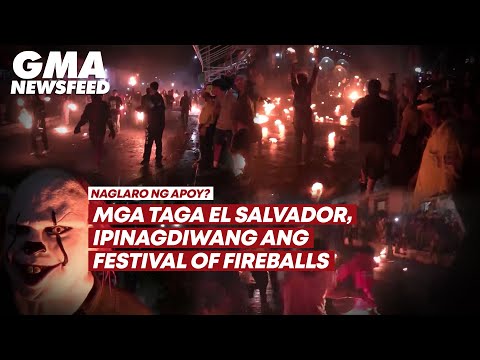 Naglaro Ng Apoy Mga Taga El Salvador Ipinagdiwang Ang Festival Of