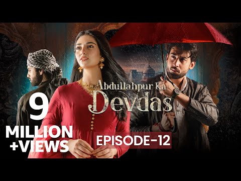 Abdullahpur Ka Devdas | Episode 12 | Bilal Abbas Khan, Sarah Khan, Raza Talish