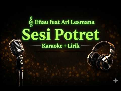 Sesi Potret – eńau feat. Ari Lesmana (Karaoke Version + Lirik)