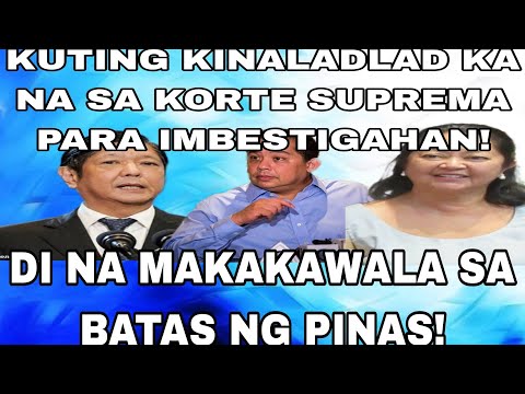 KUTING KINALADLAD KA NA SA KORTE SUPREMA PARA IMBESTIGAHAN! DI NA MAKAKAWALA SA BATAS NG PINAS!