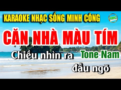 Căn Nhà Màu Tím Karaoke Nhạc Sống Phối Chuẩn Tone Nam Cực Hay Và Dễ Hát | Nhạc Sống Minh Công