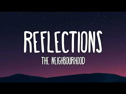 The Neighbourhood - Reflections (Lyrics)
