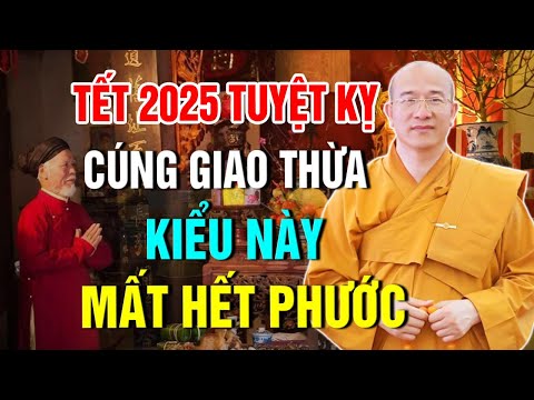 CÚNG GIAO THỪA 2025 Kiểu Này Mất Hết PHƯỚC LỘC, Đen Đủi Xui Xẻo Đeo Bám Cả Năm! Nghe Ngay Kẻo Ân Hận