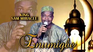 King Sam Miracle - Enumigbe
