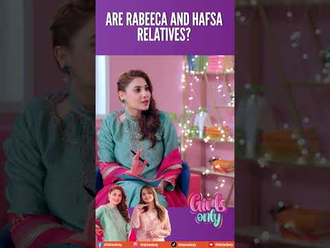 Are Hafsa Khan and Rabeeca sisters? | Girls Only | Ft. Hafsa Khan