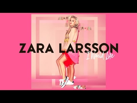 Zara Larsson - I Would Like (Official Audio)