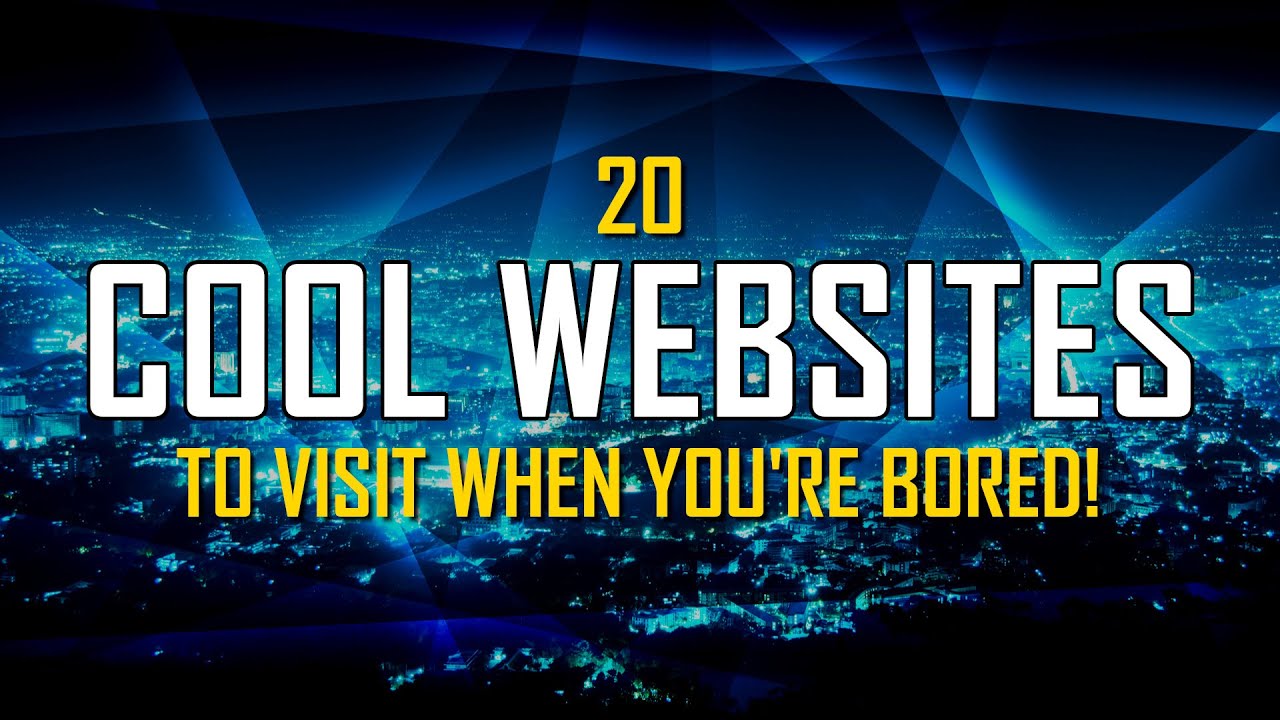 20 cool Websites to visit when you're Bored! 2020