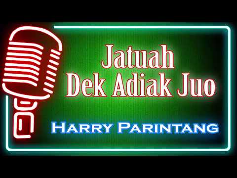 Jatuah Dek Adiak Juo (Karaoke Minang) ~ Harry Parintang