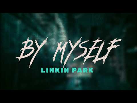 Linkin Park - By Myself / Lyrics