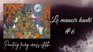 Le Manoir hanté #6 #pointdecroix #paintingfairycrossstitch