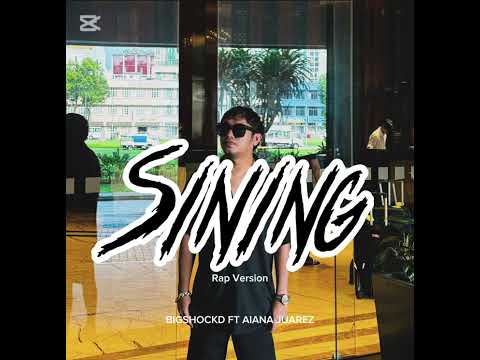 Sining (Rap Version) - Bigshockd ft. Aiana Juarez (Dionela & Jay R)