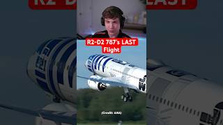 R2-D2 787’s LAST Flight