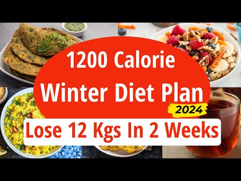 1200 Calorie Winter Diet Plan to Lose Weight FAST | Lose 12 Kgs In 2 Weeks | Full Day Diet Plan