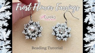 Frost Flower Earrings beading tutorial | Pearlessence Collection Lite from Eureka Crystal Beads