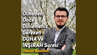 Ölmeden Önce Dinlemeniz Gereken DUHA Ve İNŞİRAH Suresi Osman Bostancı